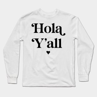 Hola y’all Long Sleeve T-Shirt